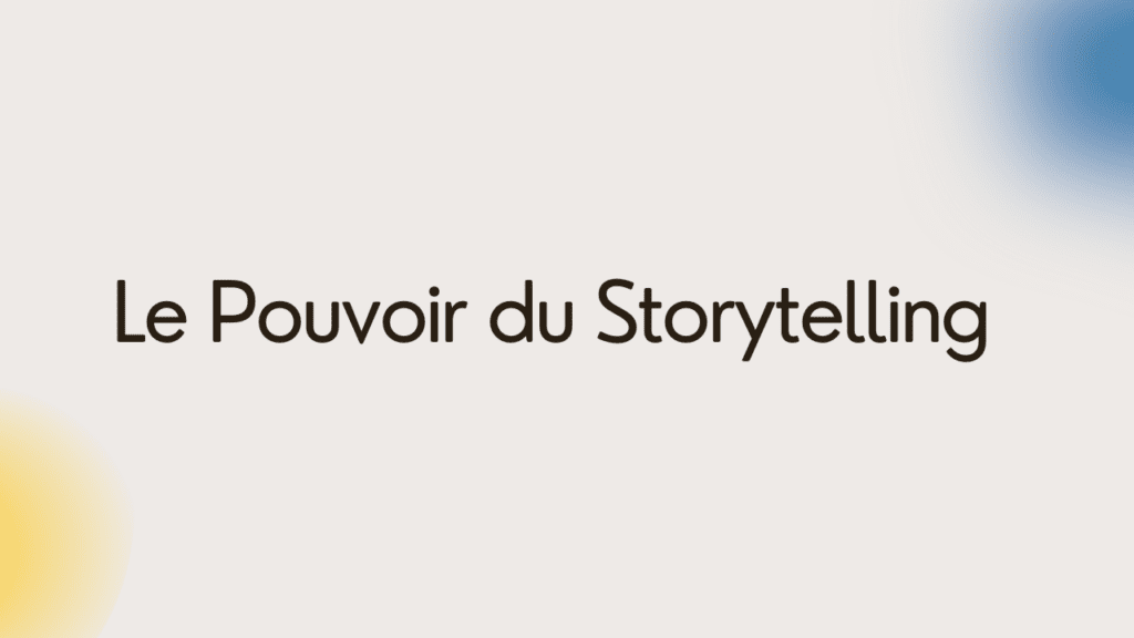 Texte "Le Pouvoir du Storytelling" sur fond de trois couleur.